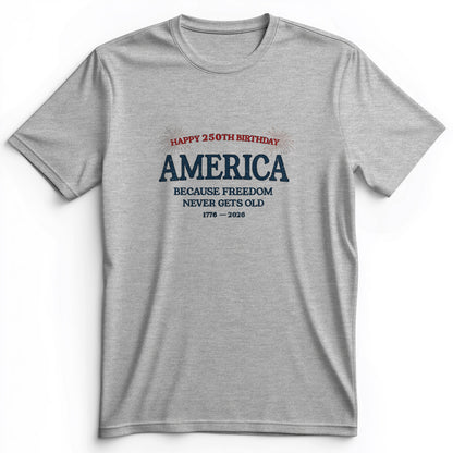 Freedom Never Gets Old Premium Tee
