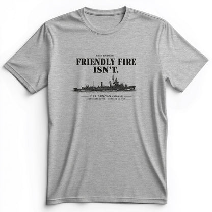 Friendly Fire Isn't Premium Tee