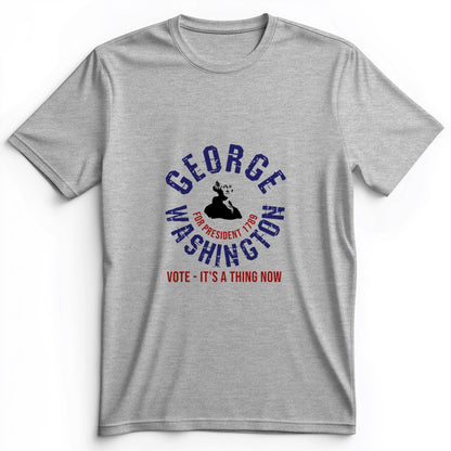 George Washington For President Premium Tee
