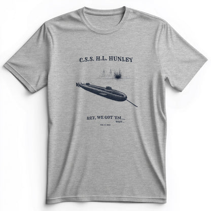HL Hunley We Got Em Premium Tee