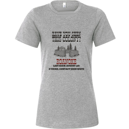 Have You Seen This Colony Roanoke Women's T-Shirt