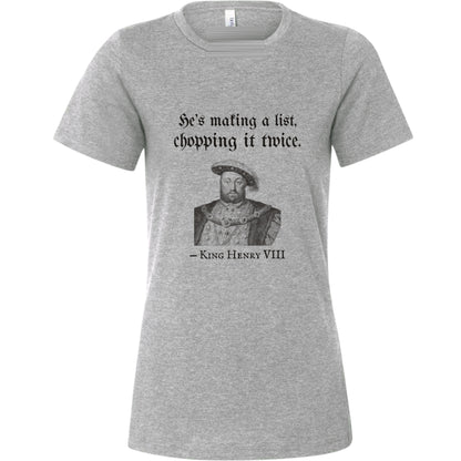 Henry VIII Making A List Chopping It Twice Women's T-Shirt