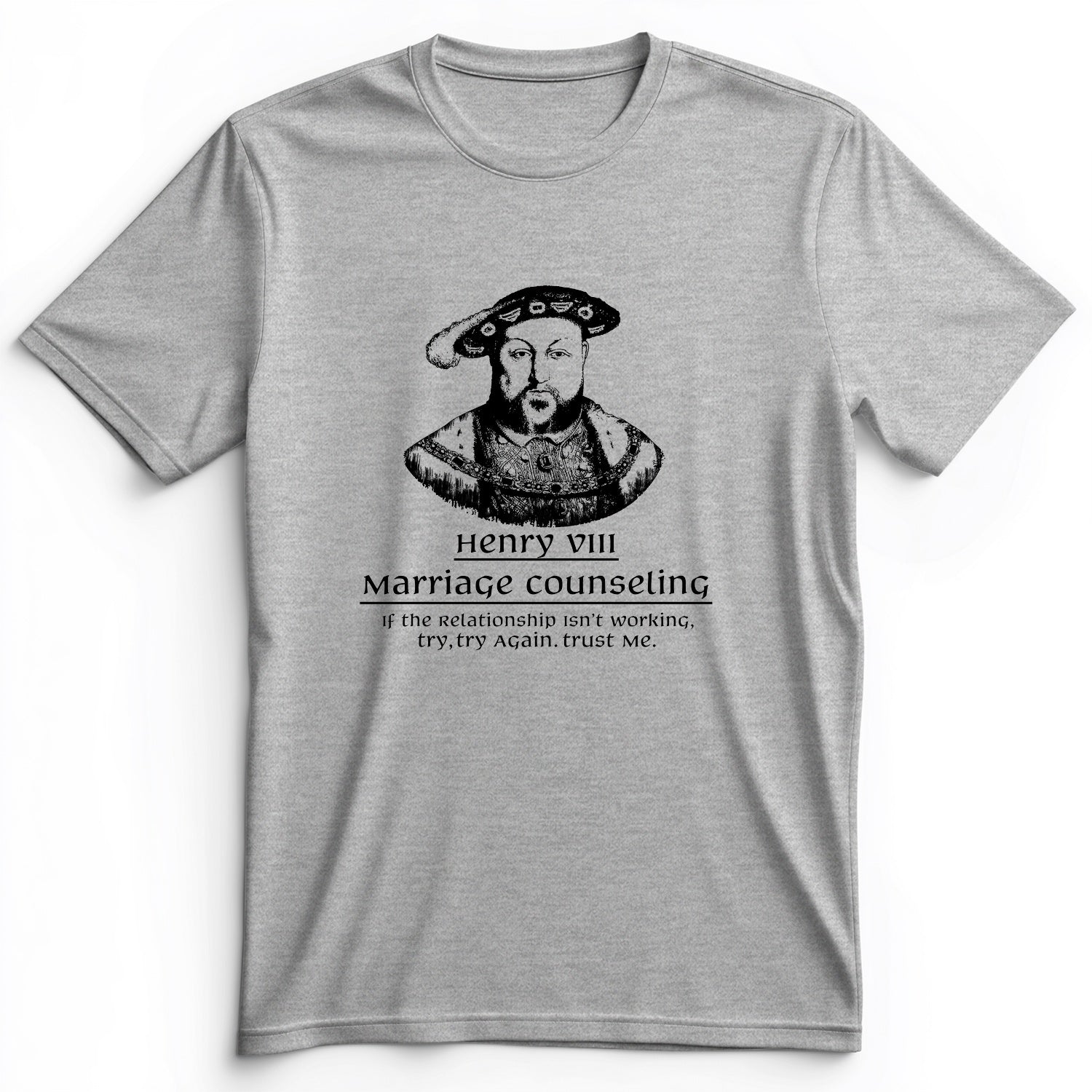 Henry VIII Try Again Premium Tee