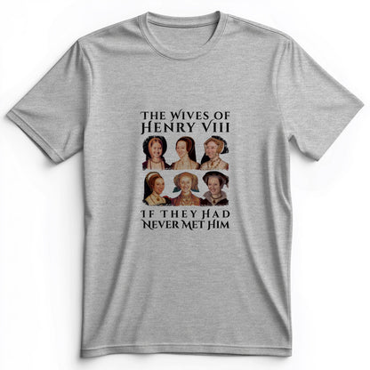 Henry's Wives Premium Tee