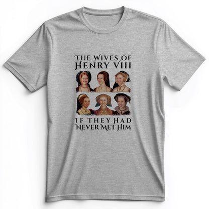 Henry's Wives Premium Tee