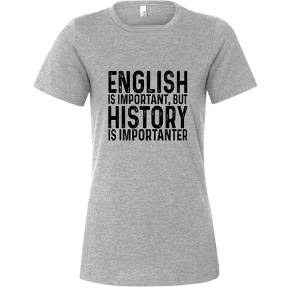 History Is Importanter Women's T-Shirt