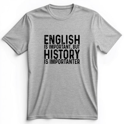 History Is Importanter Premium Tee