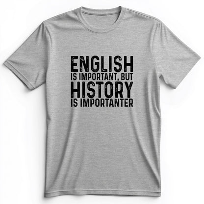 History Is Importanter Premium Tee