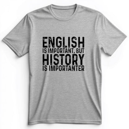 History Is Importanter Premium Tee