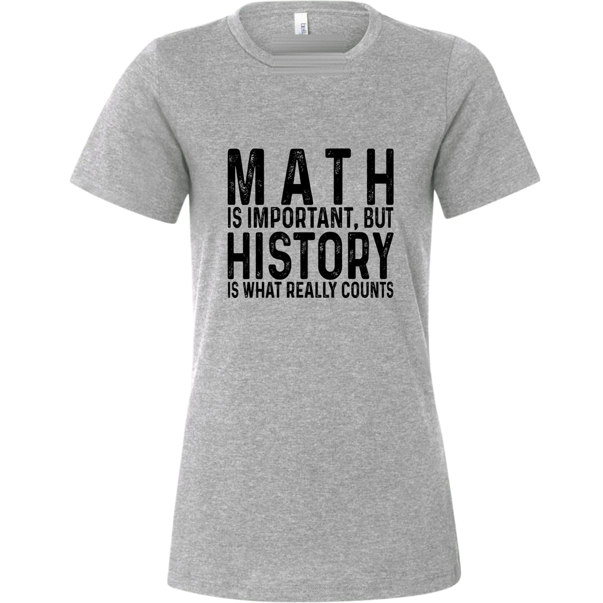 History Is What Really Counts Women's T-Shirt