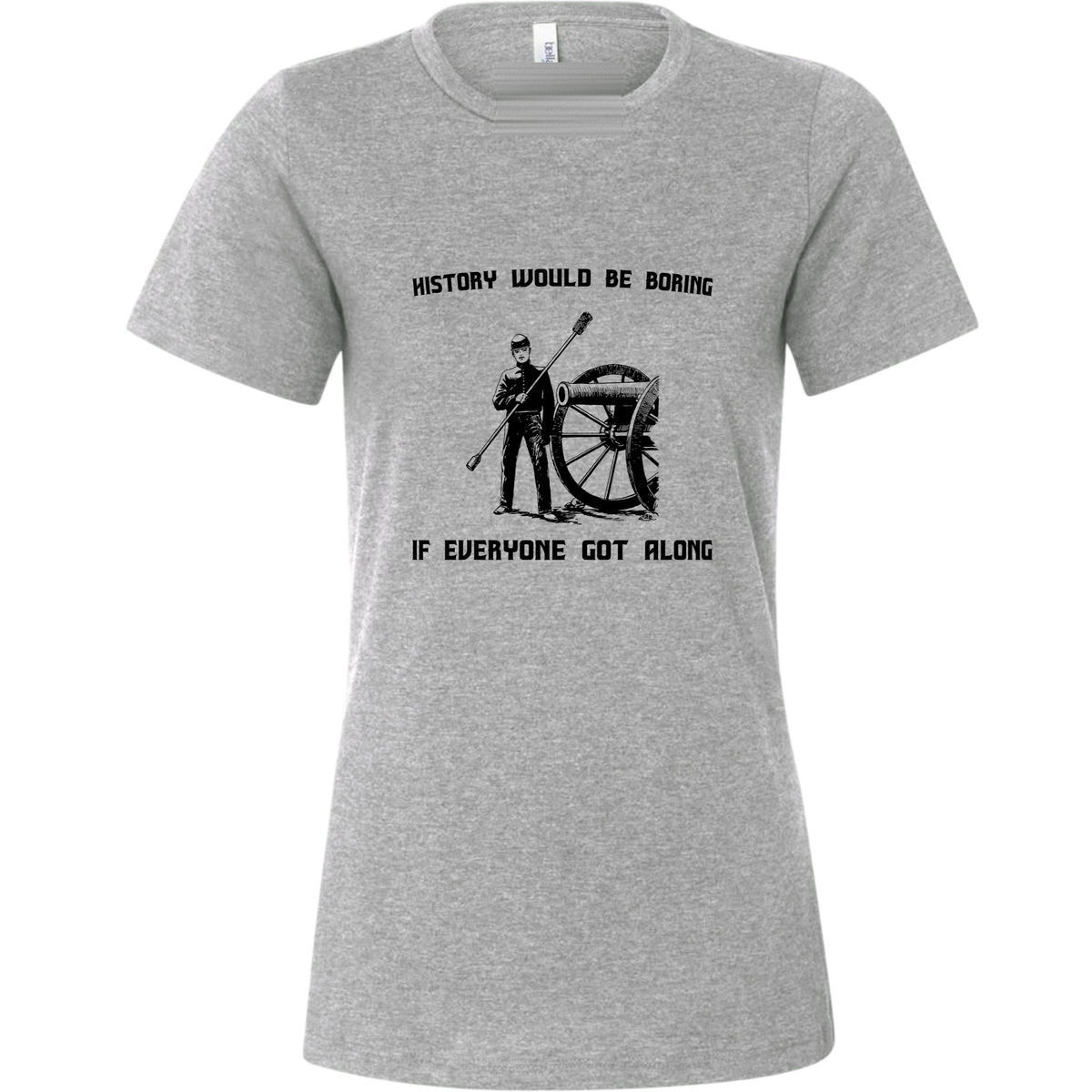 History Would Be Boring Women's T-Shirt
