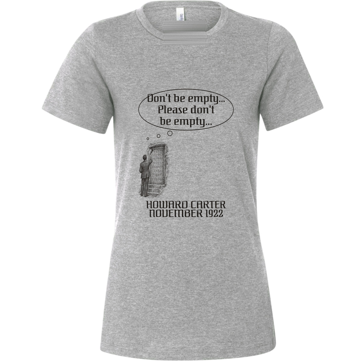 Howard Carter Dont Be Empty Women's T-Shirt