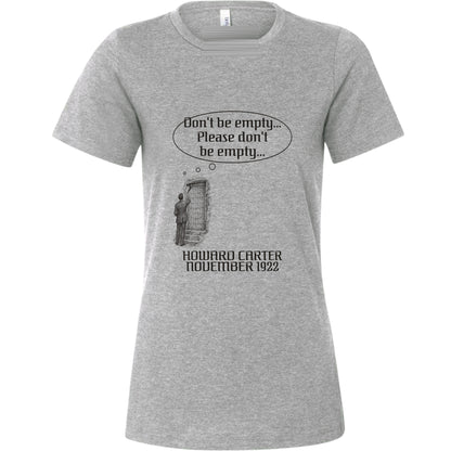 Howard Carter Dont Be Empty Women's T-Shirt