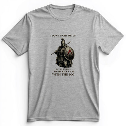I Don't Fight Often Premium Tee