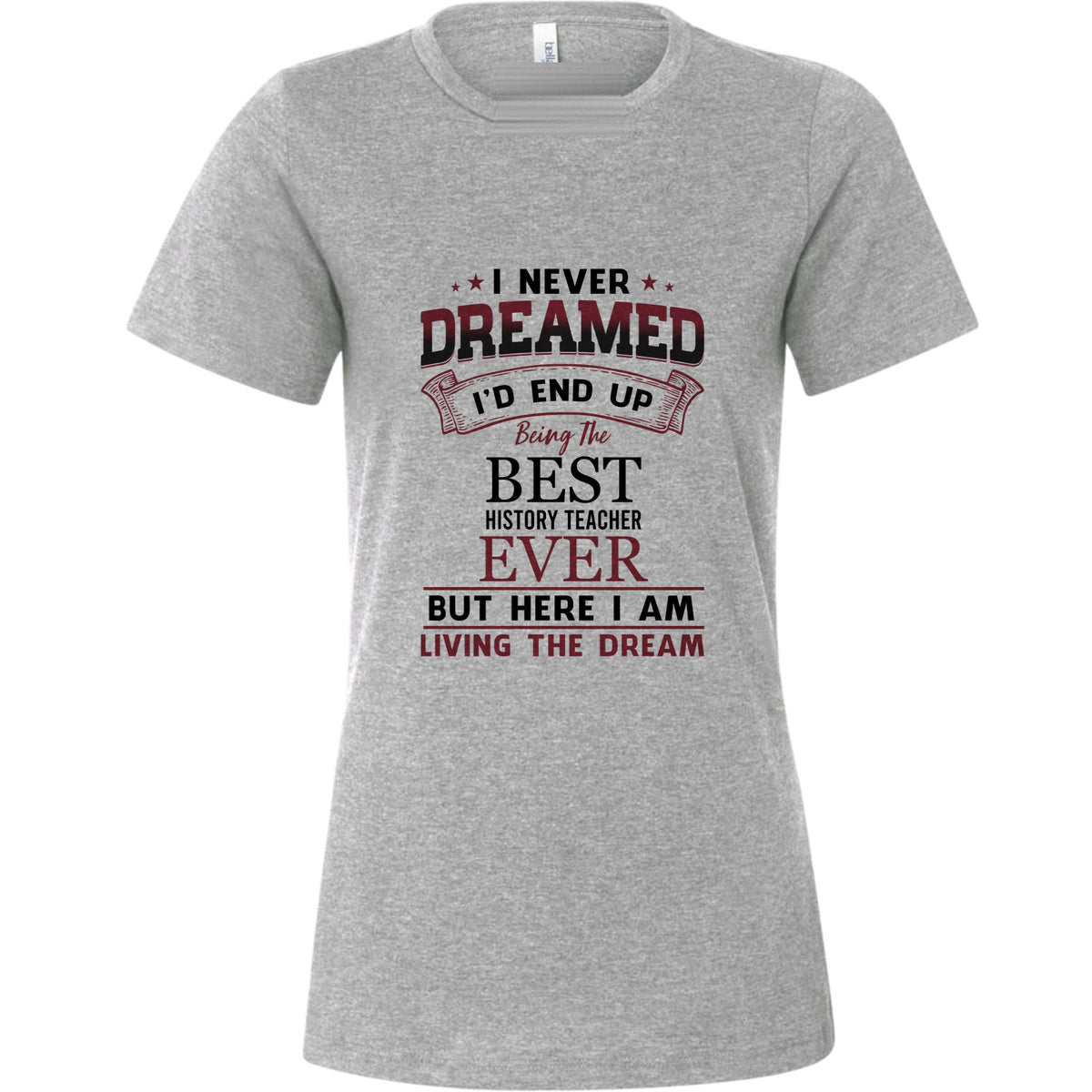 I Never Dreamed Women's T-Shirt