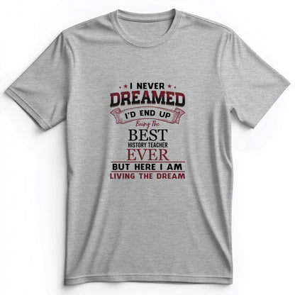 I Never Dreamed Premium Tee