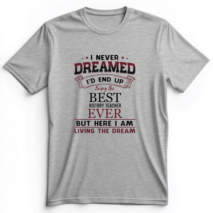I Never Dreamed Premium Tee