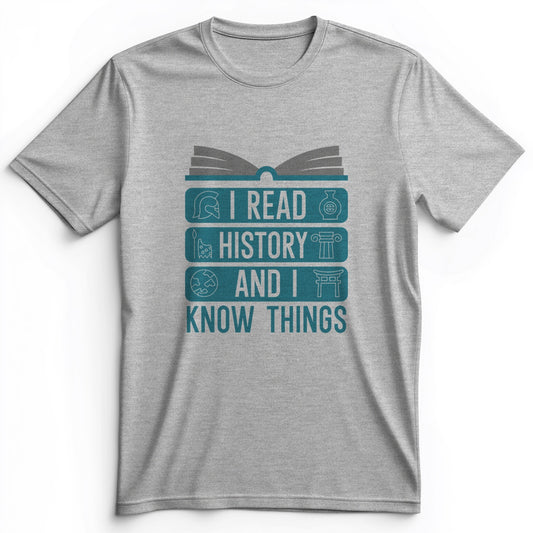 I Read History And Know Things Premium Tee