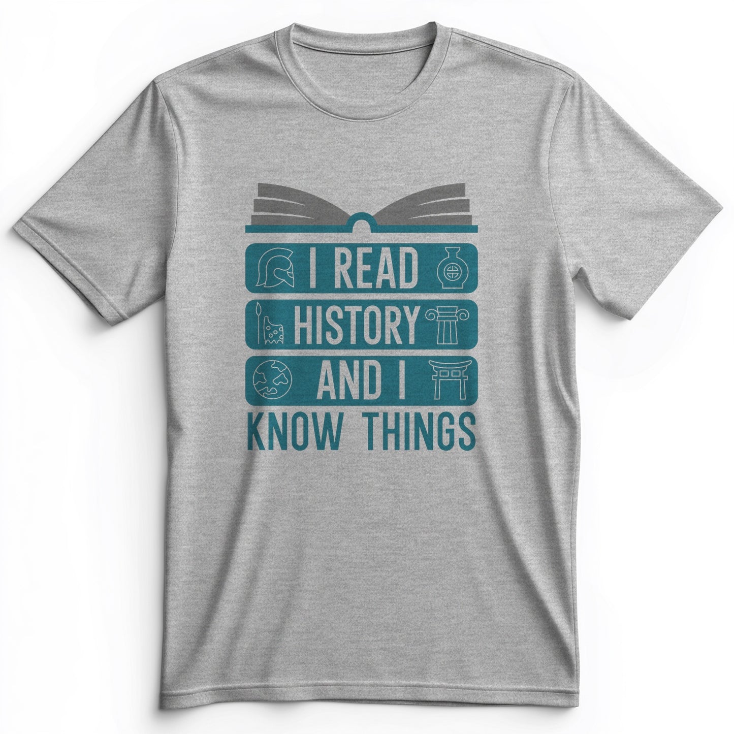 I Read History And Know Things Premium Tee