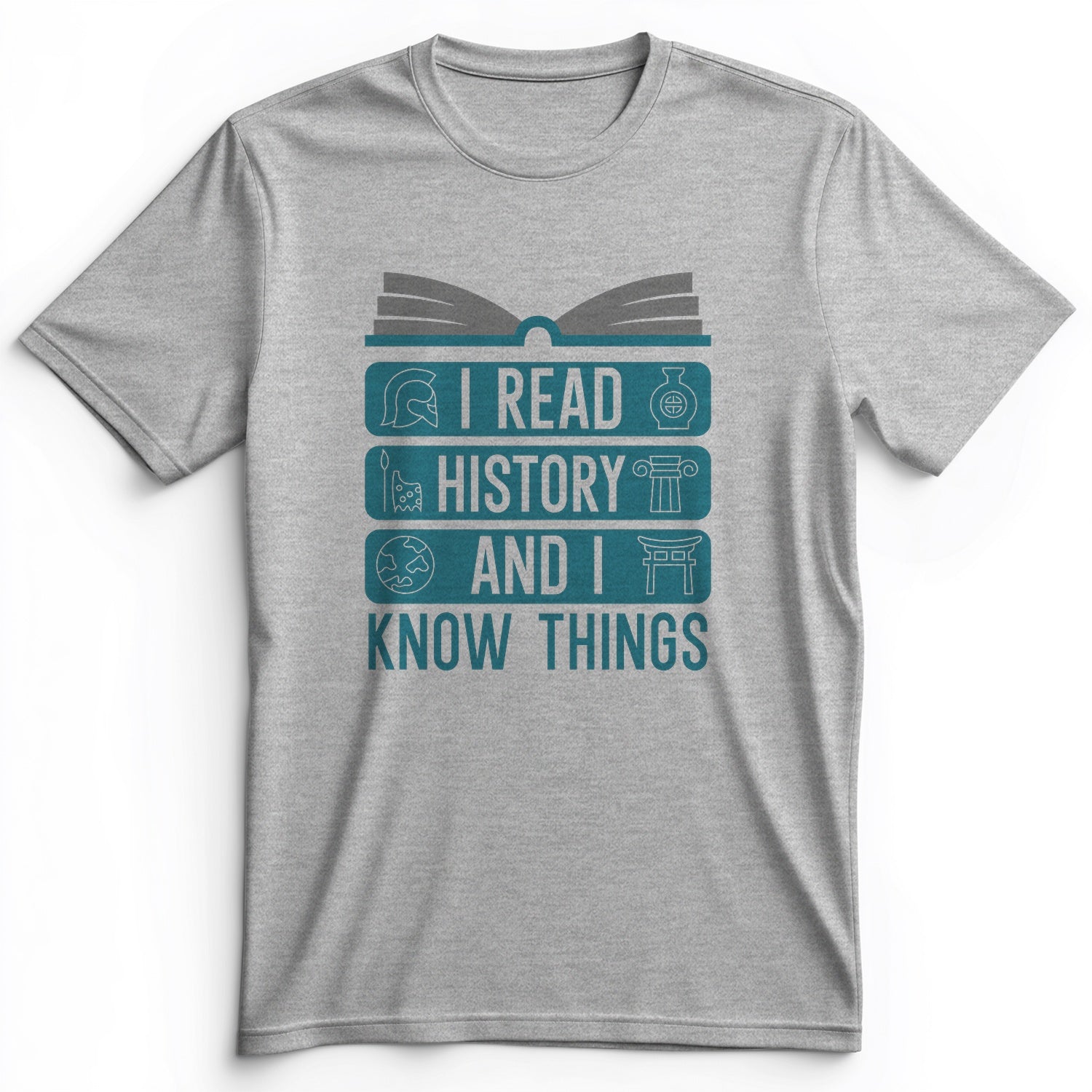 I Read History And Know Things Premium Tee