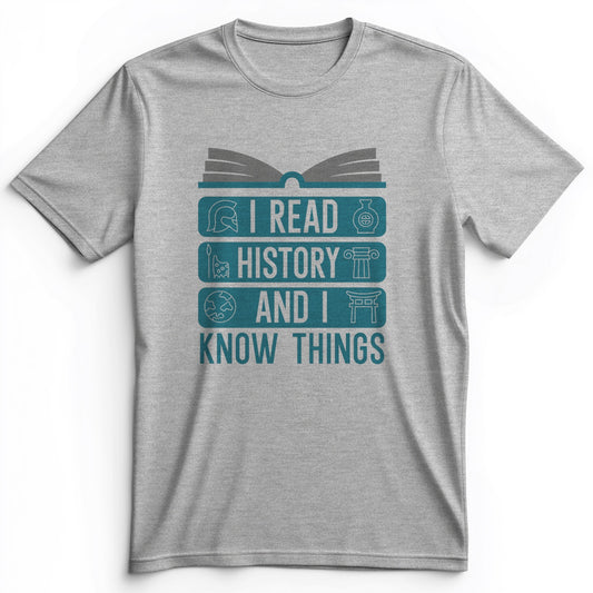I Read History And Know Things Premium Tee