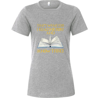 I Read History Women's T-Shirt