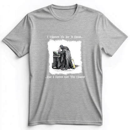 I Wanted To Be A Monk Premium Tee