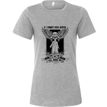 If I Cannot Move Heaven Women's T-Shirt