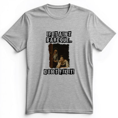 If It Ain't Baroque Premium Tee