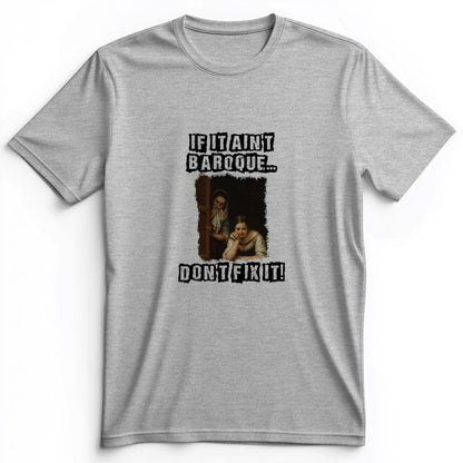 If It Ain't Baroque Premium Tee