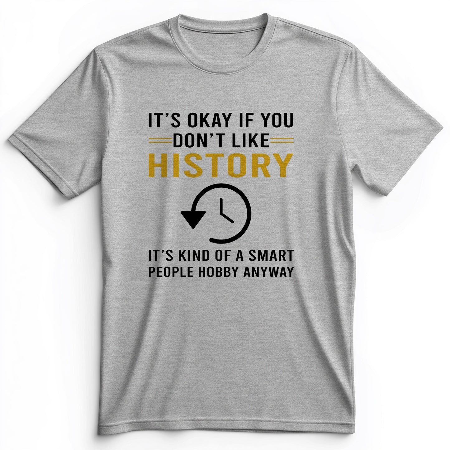 It's OK If You Don't Like History Premium Tee