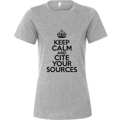 Keep Calm and Cite Your Sources Women's T-Shirt