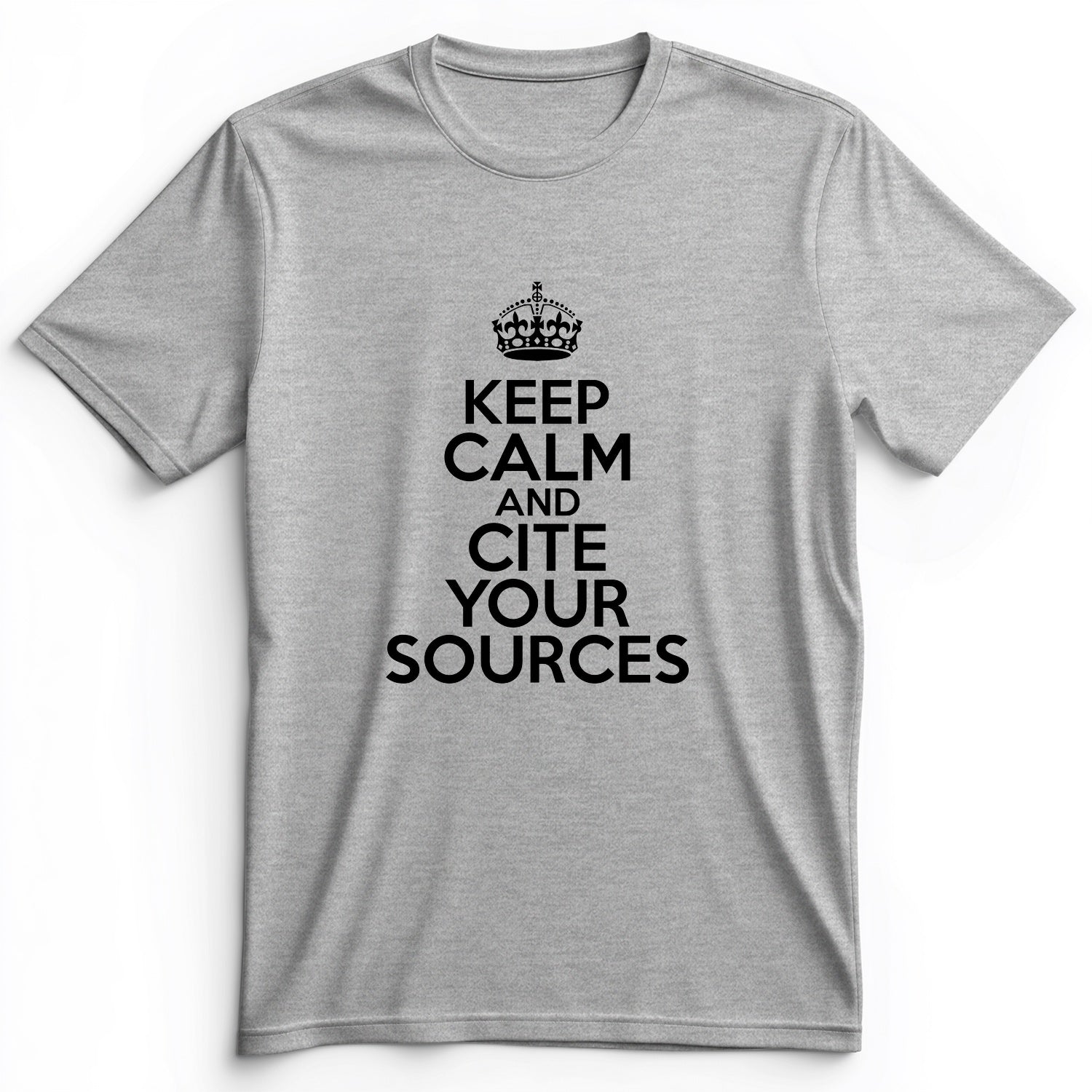 Keep Calm And Cite Your Sources Premium Tee