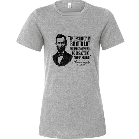 Lincoln If Destruction Be Our Lot Women's T-Shirt