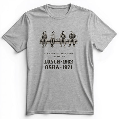 Lunch 1932 OSHA 1971 Premium Tee