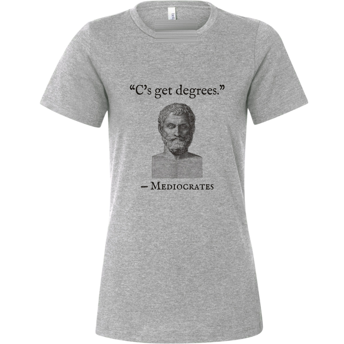 Mediocrates Cs Get Degrees Women's T-Shirt