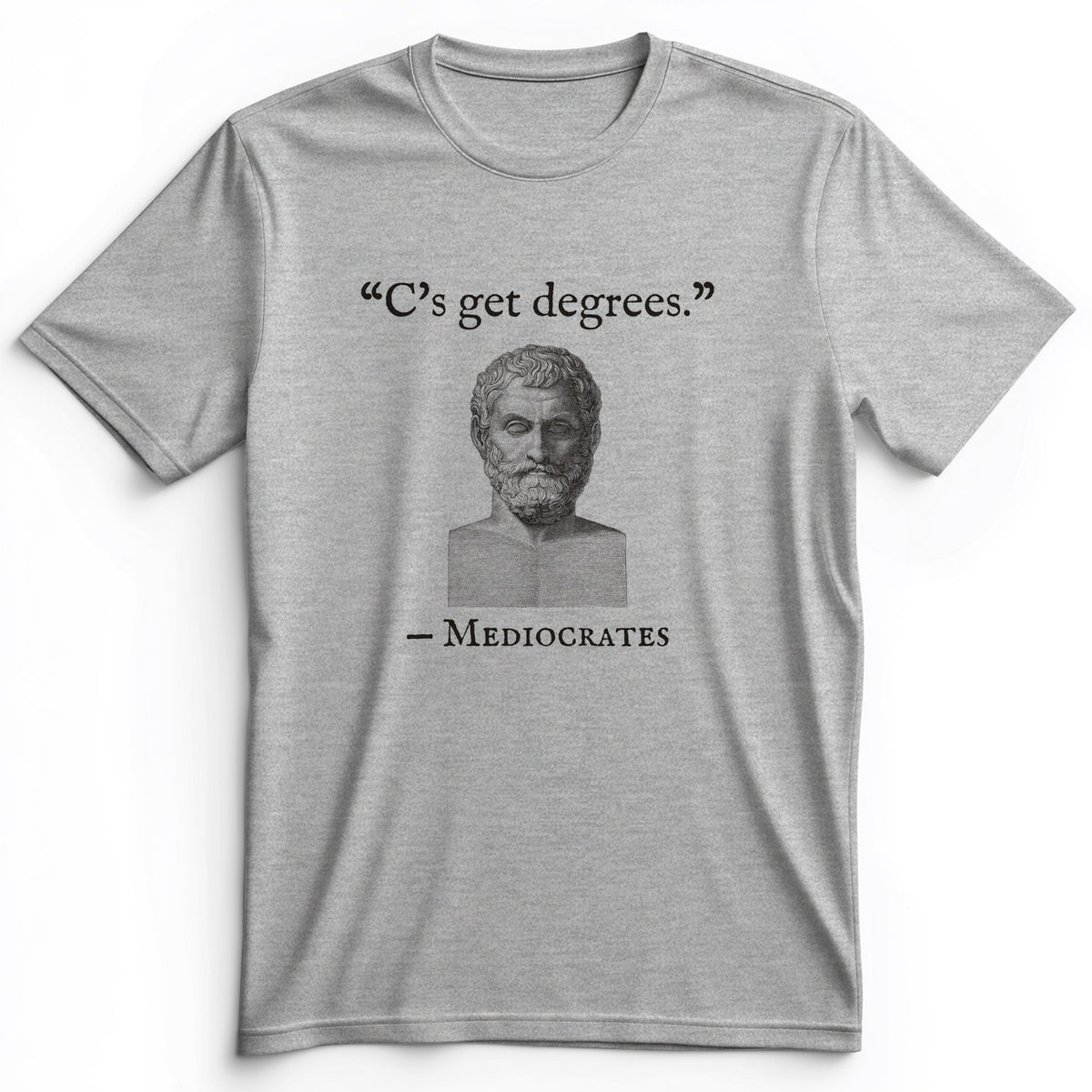 Mediocrates Cs Get Degrees Premium Tee