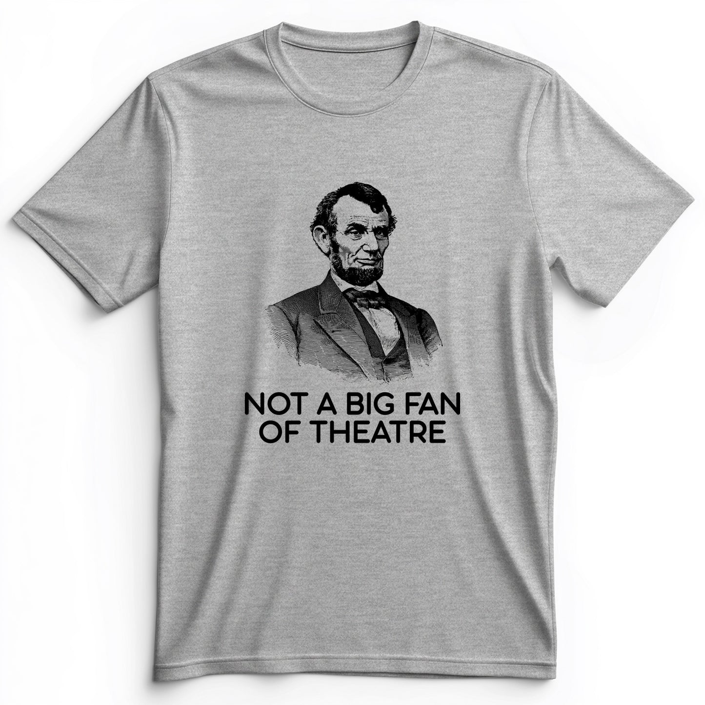 Not A Big Fan Of Theatre Premium Tee
