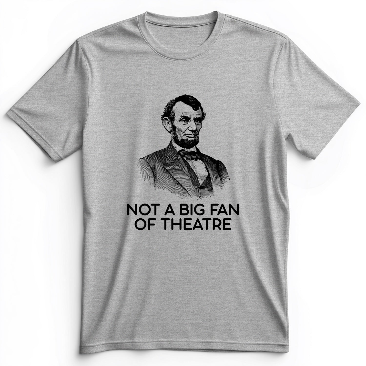 Not A Big Fan Of Theatre Premium Tee