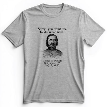 Pickett Do What Now Premium Tee