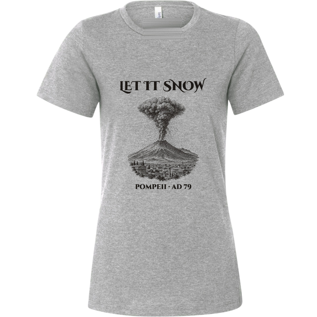 Pompeii Let It Snow AD 79 Women's T-Shirt
