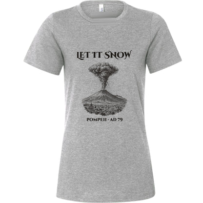 Pompeii Let It Snow AD 79 Women's T-Shirt