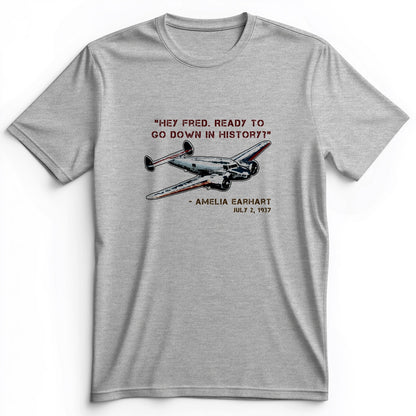 Ready To Go Down In History Premium Tee