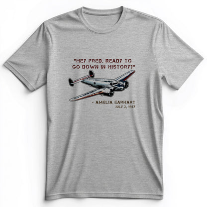 Ready To Go Down In History Premium Tee
