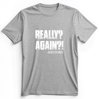 Really? Again? Premium Tee