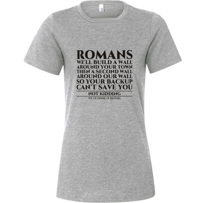 Romans Wall Around Your Wall Women's T-Shirt