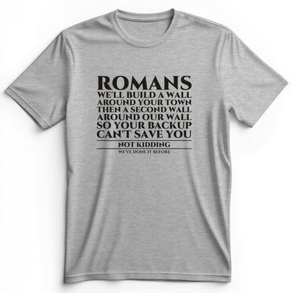 Romans Wall Around Your Wall Premium Tee