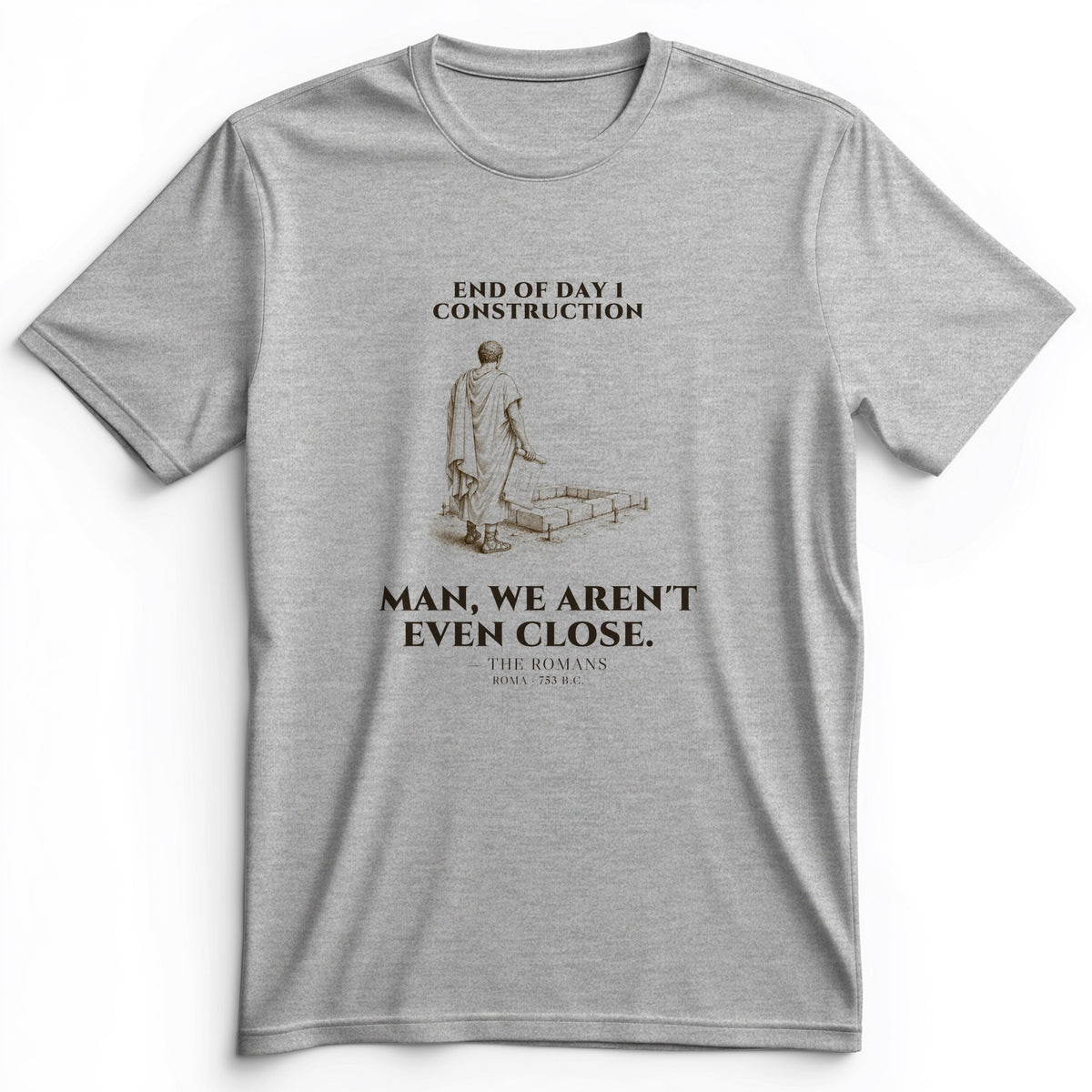 Rome Wasnt Built In A Day Premium Tee