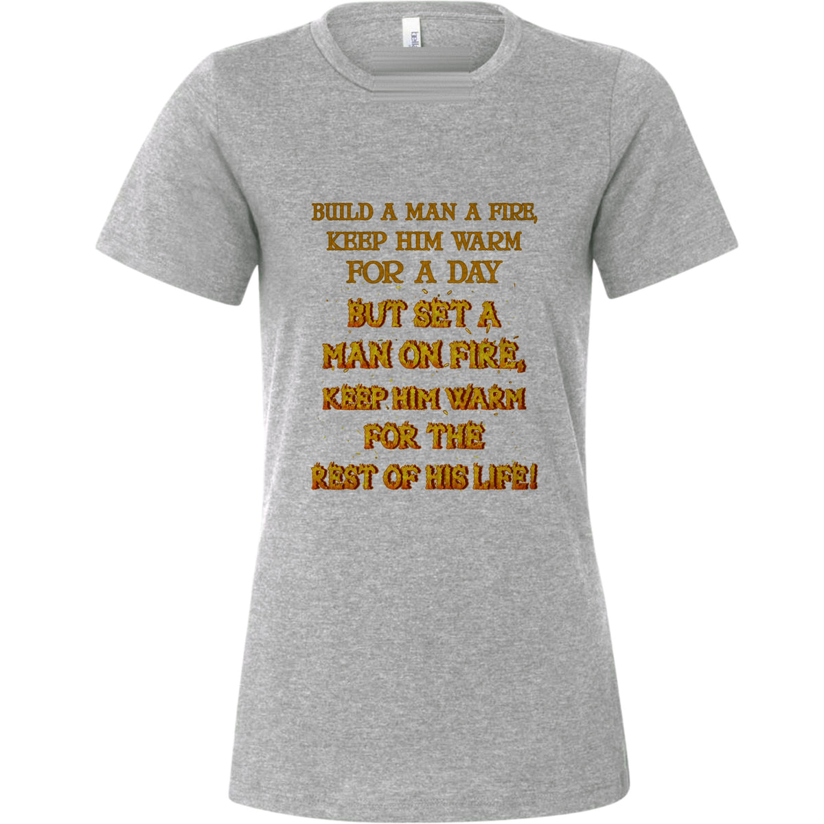Set a Man on Fire Women's T-Shirt