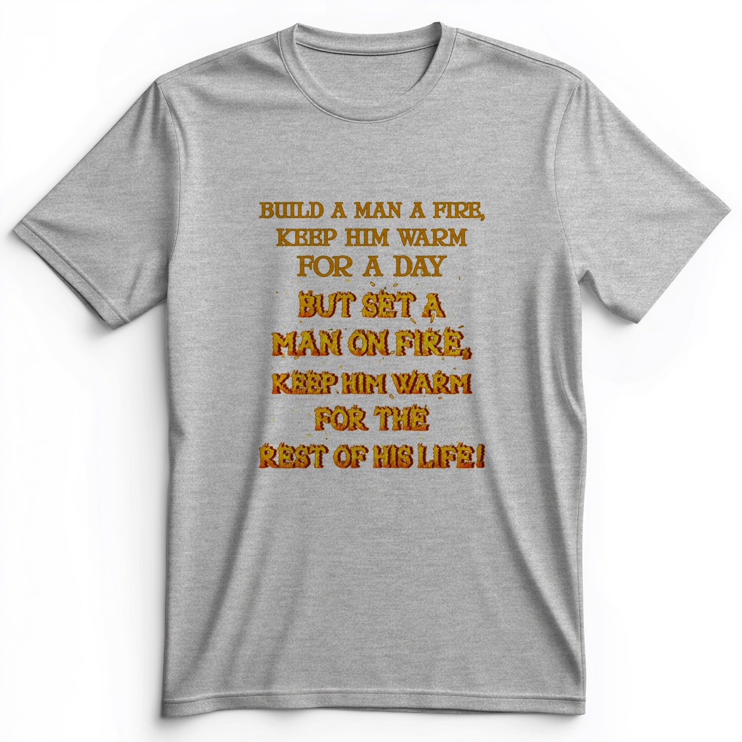 Set a Man on Fire Premium Tee